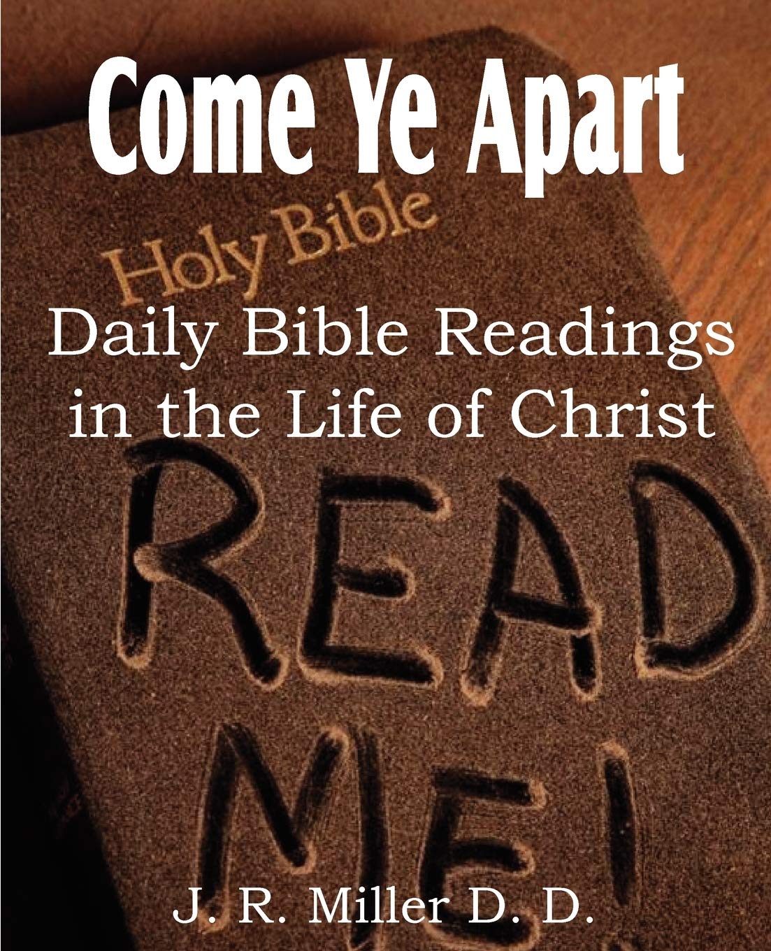 Come Ye Apart, Daily Bible Readings in the Life of Christ,New