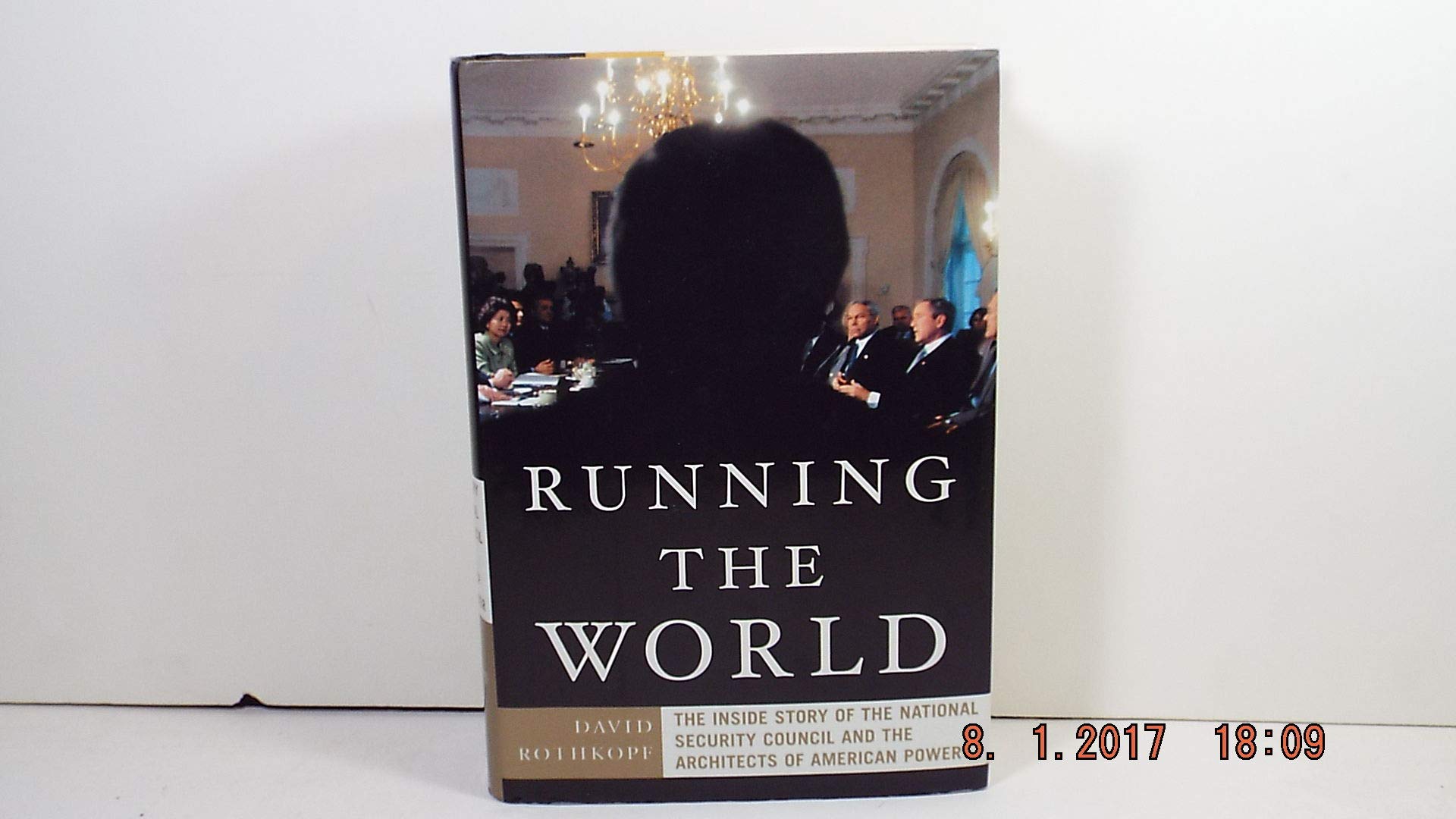 Running The World: The Inside Story Of The National Security Council And The Architects Of American Power,Used
