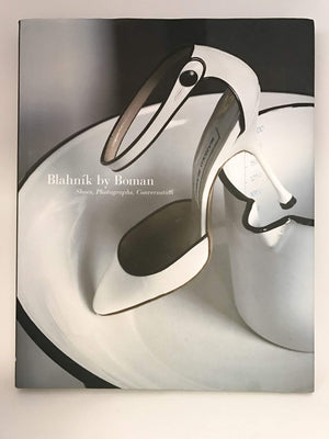 Blahnik By Boman: Shoes, Photographs, Conversation