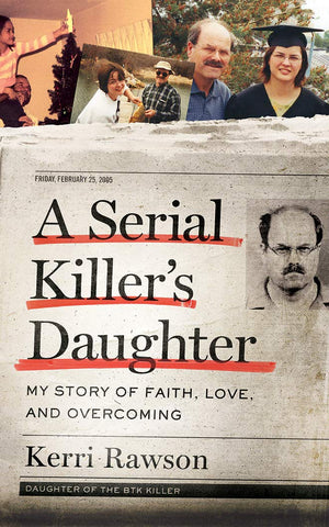 A Serial Killer s Daughter: My Story of Faith, Love, and Overcoming
