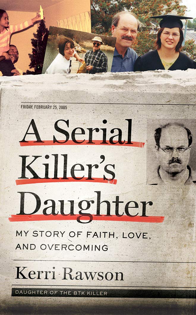 A Serial Killer s Daughter: My Story of Faith, Love, and Overcoming