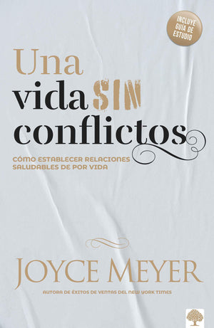 Una vida sin conflictos: Cmo establecer relaciones saludables de por vida / Con flict Free Living: How to Build Healthy Relati,New