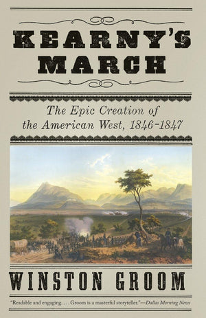 Kearny'S March: The Epic Creation Of The American West, 18461847