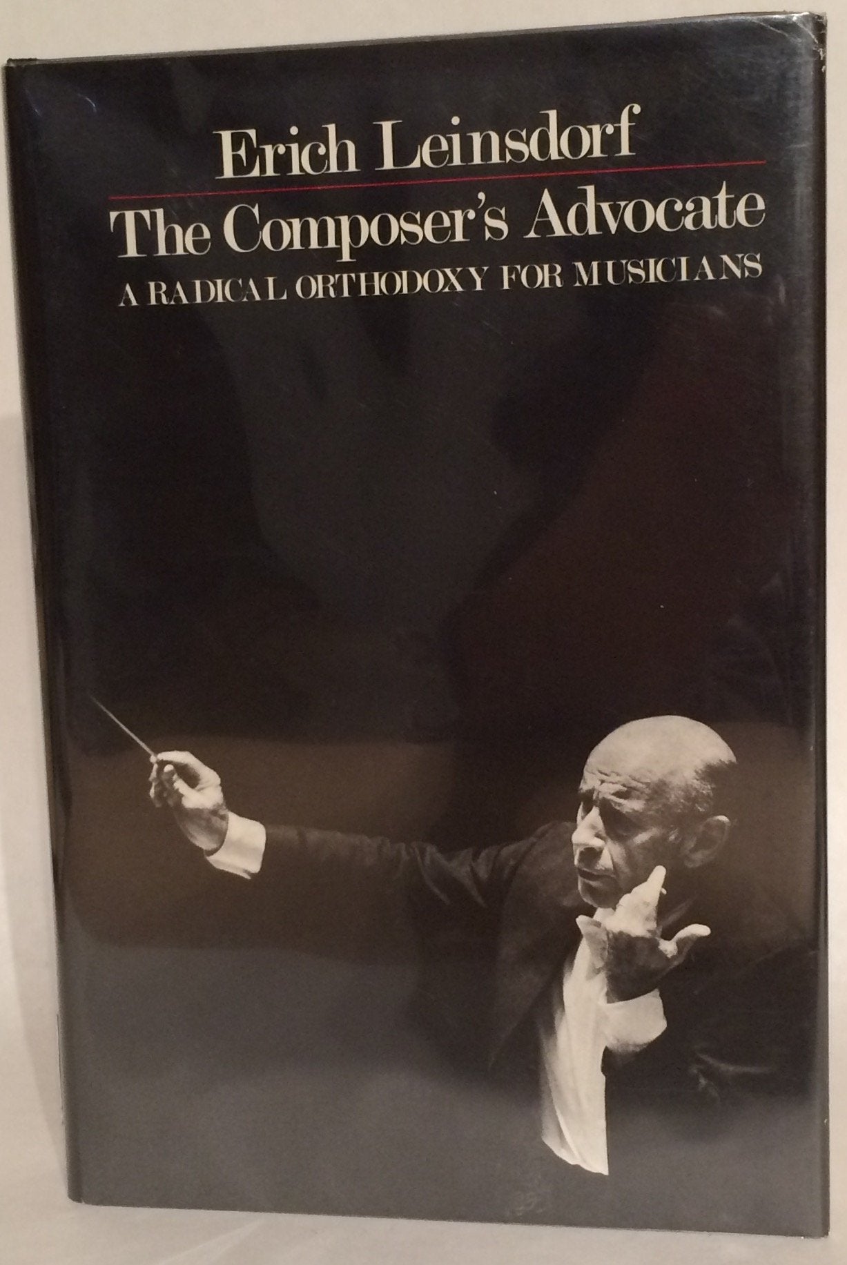 The composer's advocate: A radical orthodoxy for musicians,Used