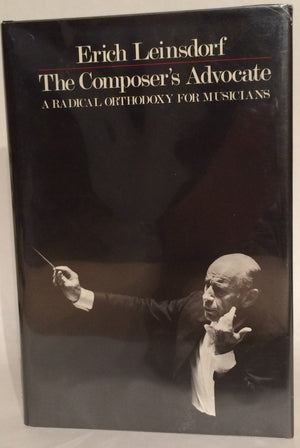 The composer's advocate: A radical orthodoxy for musicians,Used