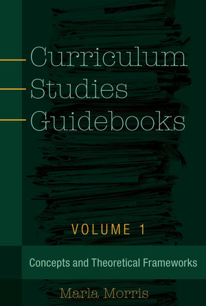 Curriculum Studies Guidebooks: Volume 1 Concepts and Theoretical Frameworks (Counterpoints),Used