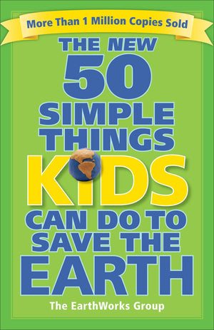 The New 50 Simple Things Kids Can Do to Save the Earth,New