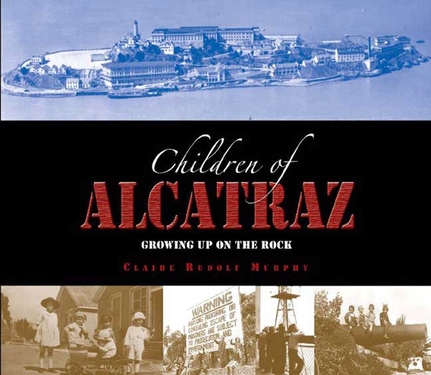 The Children Of Alcatraz: Growing Up On The Rock,New