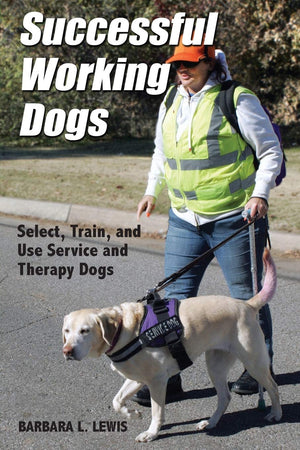 Successful Working Dogs: Barbara L. Lewis Select, Train, And Use Service And Therapy Dogs,Used