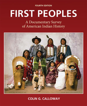 First Peoples: A Documentary Survey Of American Indian History,New