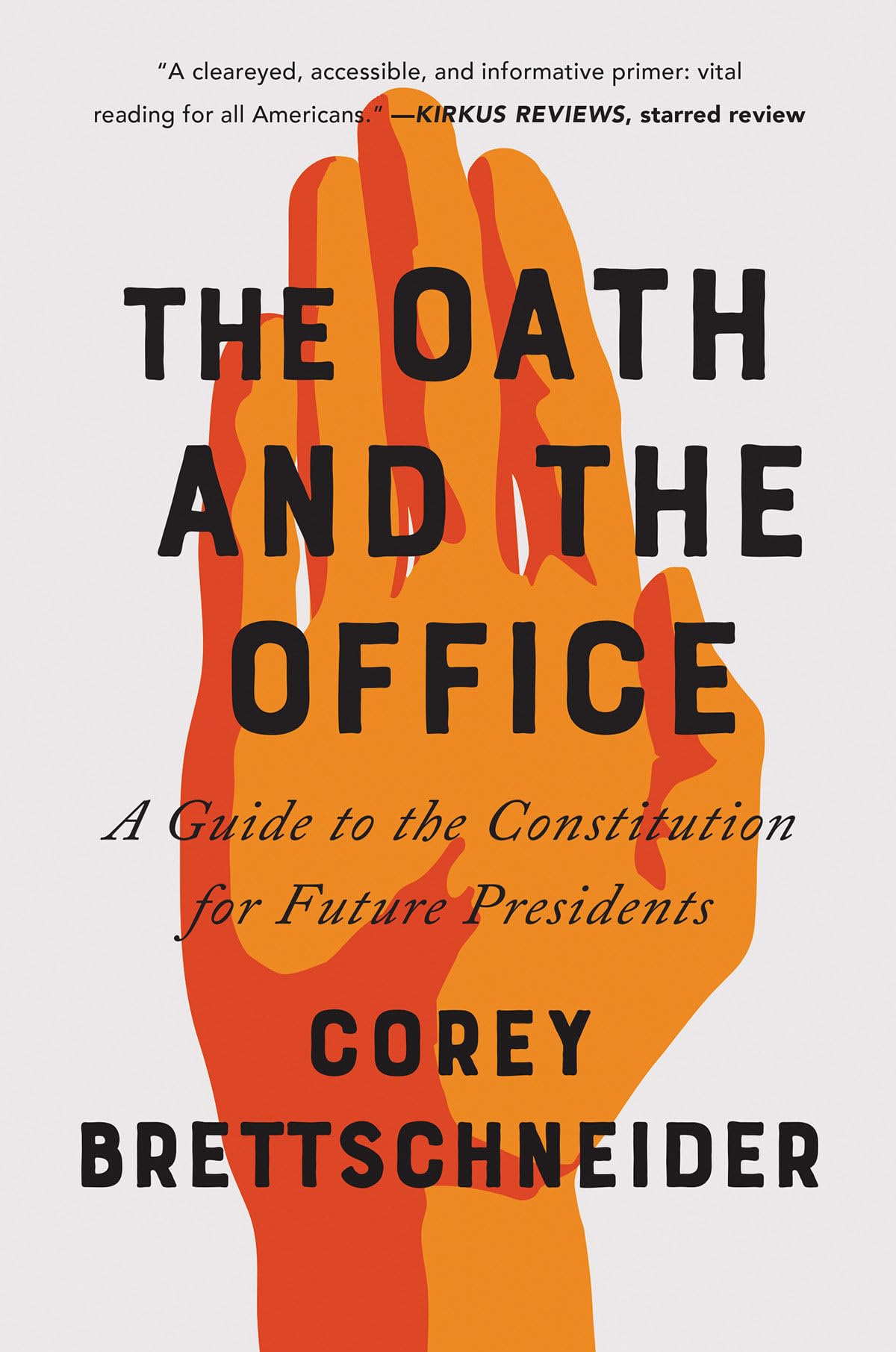 The Oath And The Office: A Guide To The Constitution For Future Presidents,New