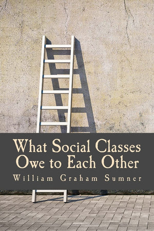 What Social Classes Owe to Each Other (Large Print Edition),Used