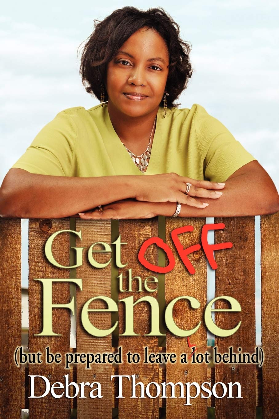 Get Off The Fence: But Be Prepared To Leave A Lot Behind,Used