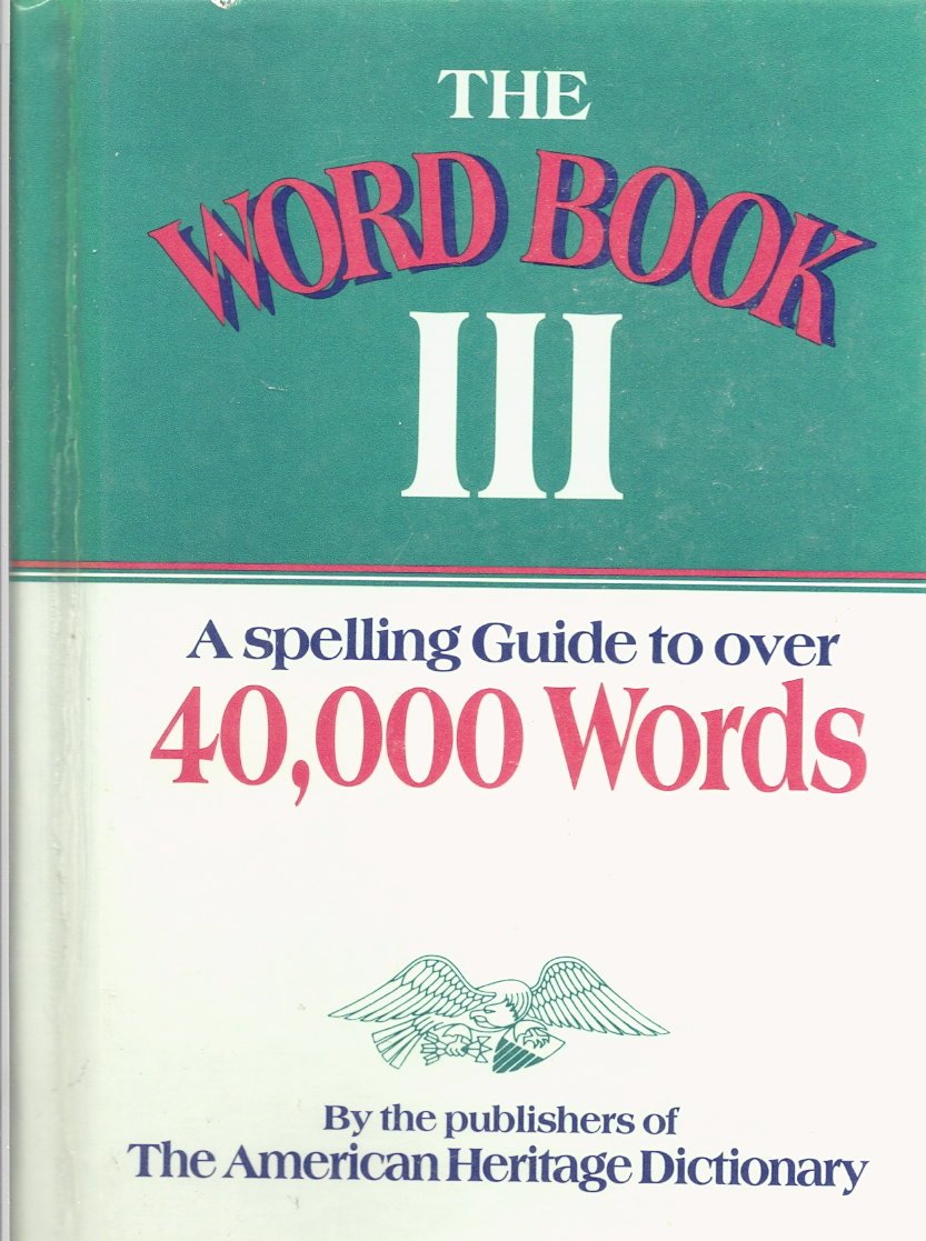 The Word Book III: A Spelling Guide to Over 40,000 Words,New