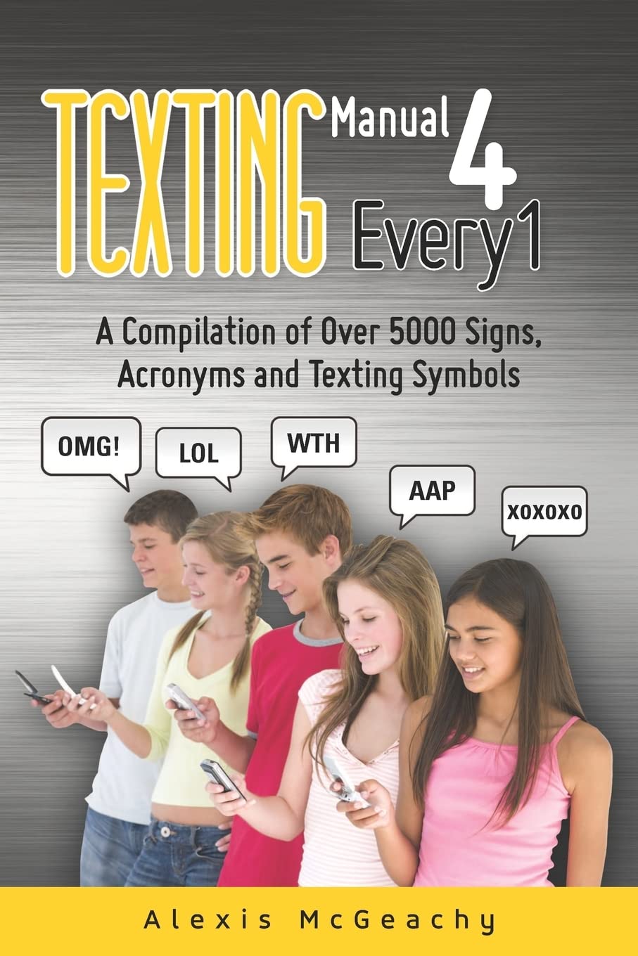 Texting Manual 4 Every1: A Compilation Of Over 5000 Signs, Acronyms And Texting Symbols