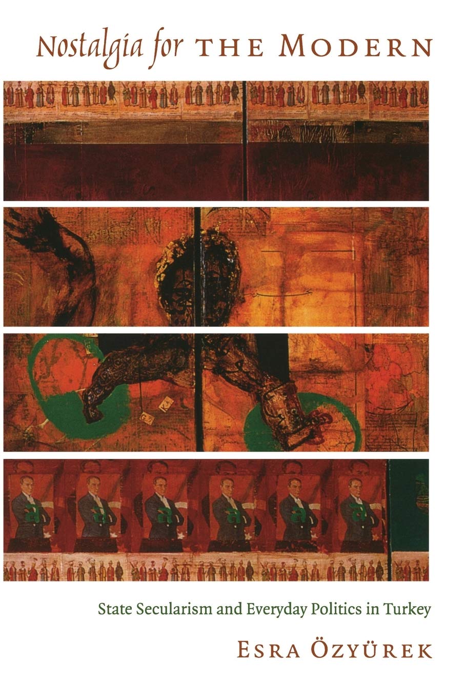 Nostalgia For The Modern: State Secularism And Everyday Politics In Turkey (Politics, History, And Culture),Used