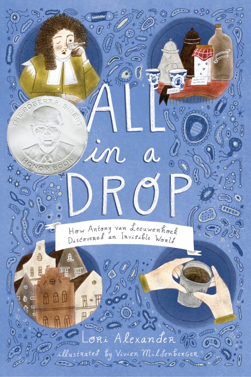 All in a Drop: How Antony van Leeuwenhoek Discovered an Invisible World,Used