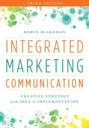 Integrated Marketing Communication: Creative Strategy From Idea To Implementation,New