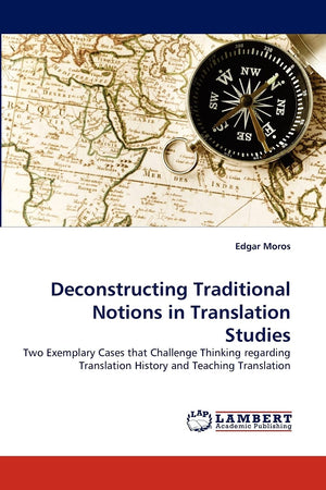 Deconstructing Traditional Notions in Translation Studies: Two Exemplary Cases that Challenge Thinking regarding Translation His,Used