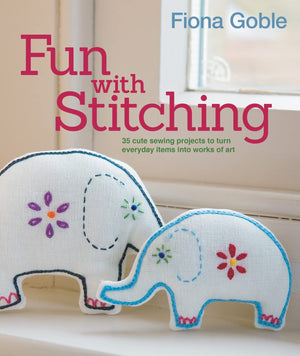 Fun with Stitching: 35 Cute Sewing Projects to Turn Everyday Items into Works of Art (IMM Lifestyle Books),New