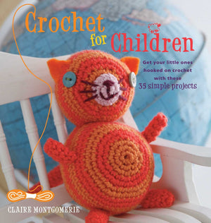 Crochet for Children: Get your little ones hooked on crochet with these 35 simple projects,Used