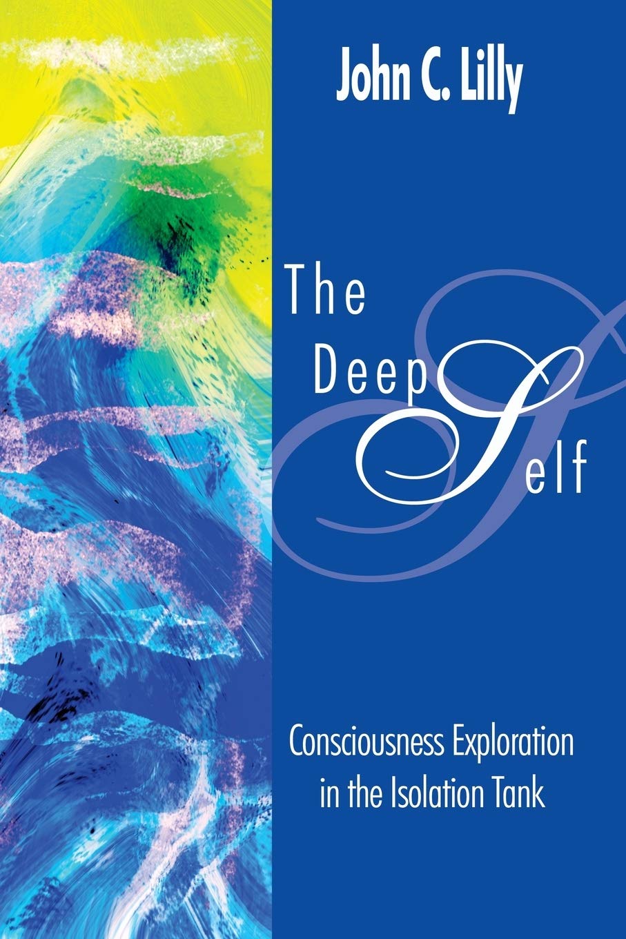 The Deep Self: Consciousness Exploration in the Isolation Tank (Consciousness Classics),Used