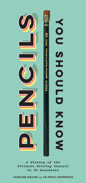 Pencils You Should Know: A History Of The Ultimate Writing Utensil In 75 Anecdotes (Gift For Creatives, Vintage And Antique Penc
