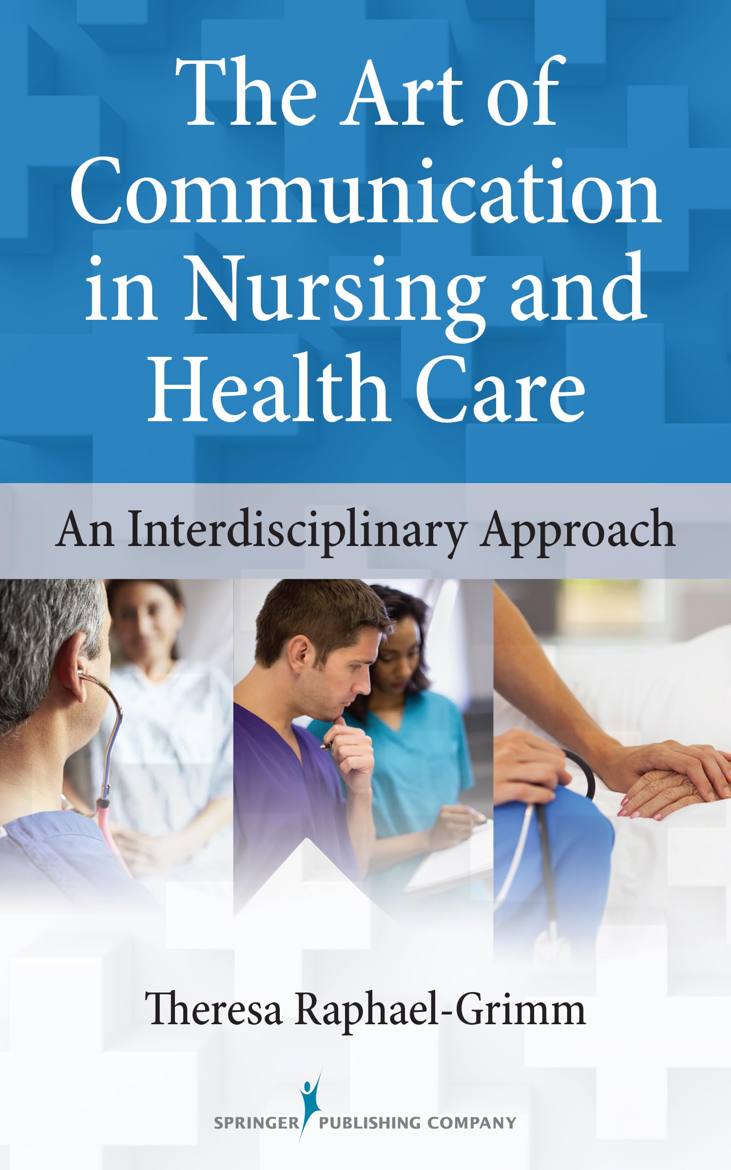 The Art of Communication in Nursing and Health Care: An Interdisciplinary Approach,Used