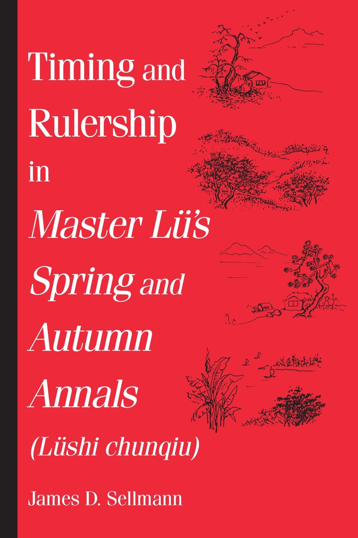 Timing and Rulership in Master Lu's Spring and Autumn Annals (Lushi Chunqiu): Lushi Chunqiu (Suny Series in Chinese Philosophy a,Used
