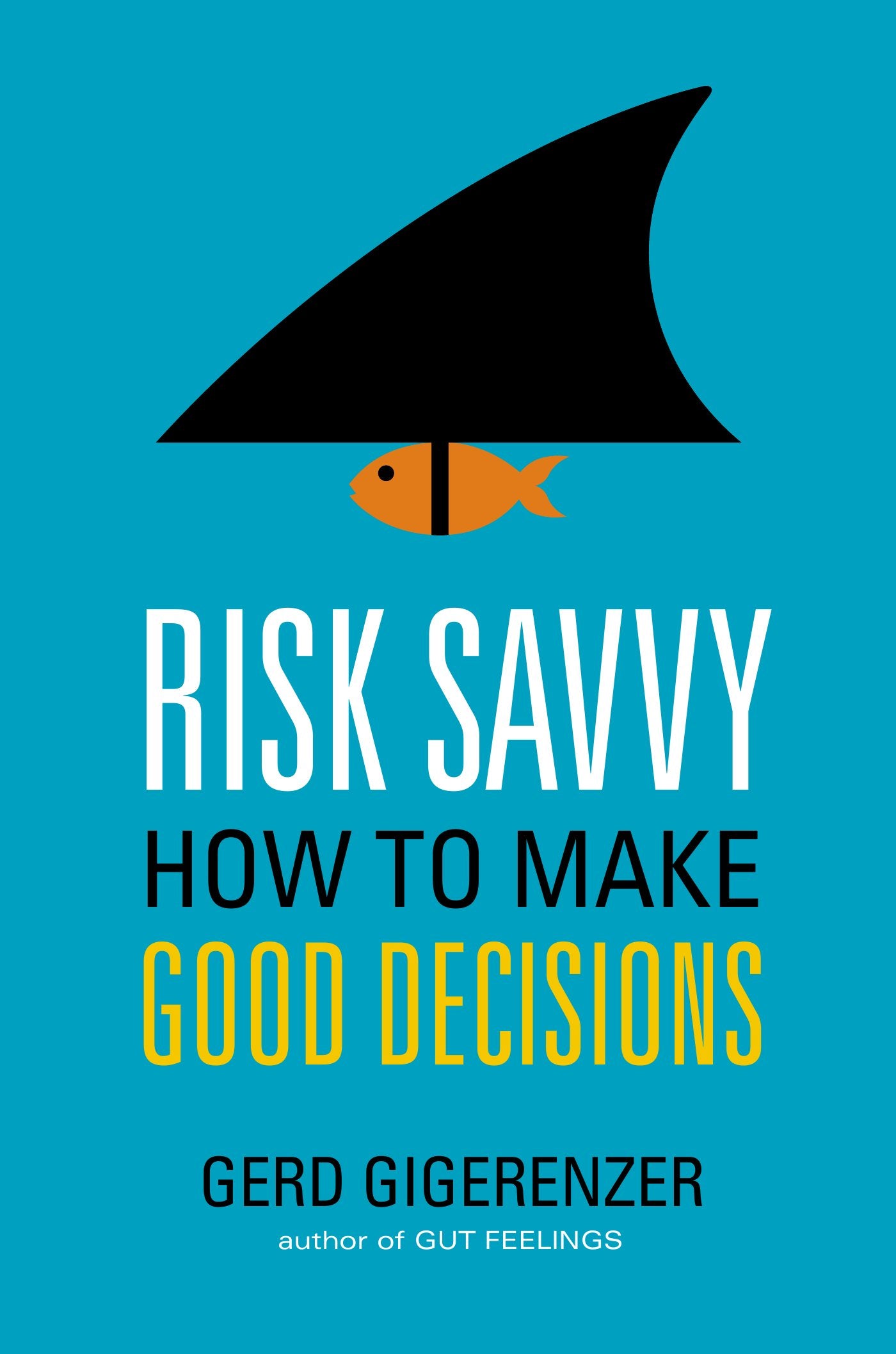 Risk Savvy: How to Make Good Decisions,Used