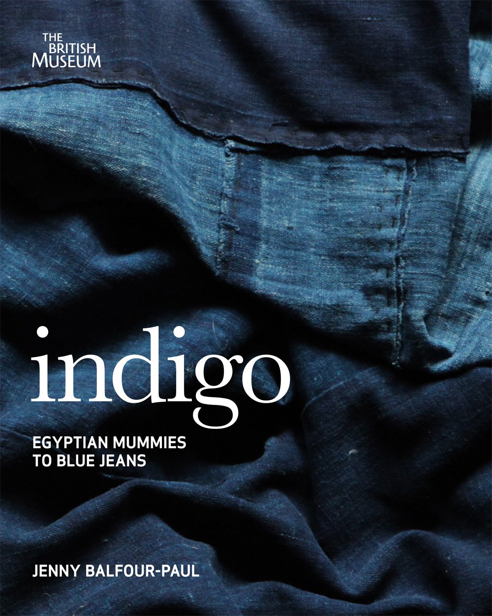 Indigo: From Mummies To Blue Jeans. By Jenny Balfourpaul,New
