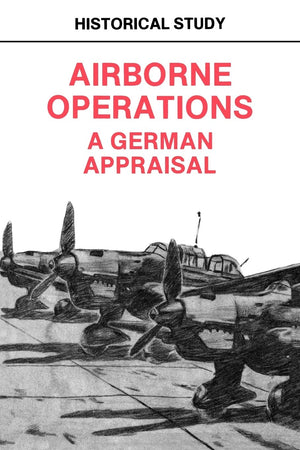 Airborne Operations: A German Appraisal,Used