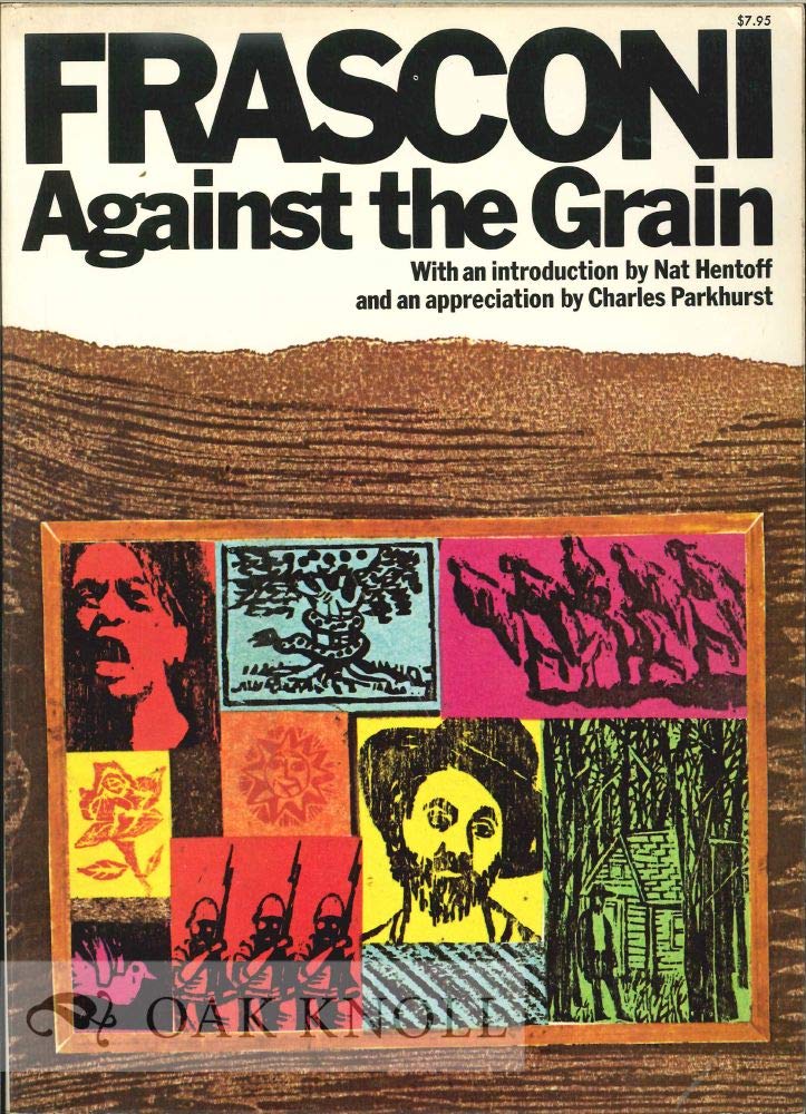 Frasconi Against the Grain: The Woodcuts of Antonio Frasconi,Used