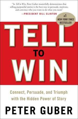 Tell to Win: Connect, Persuade, and Triumph with the Hidden Power of Story,Used