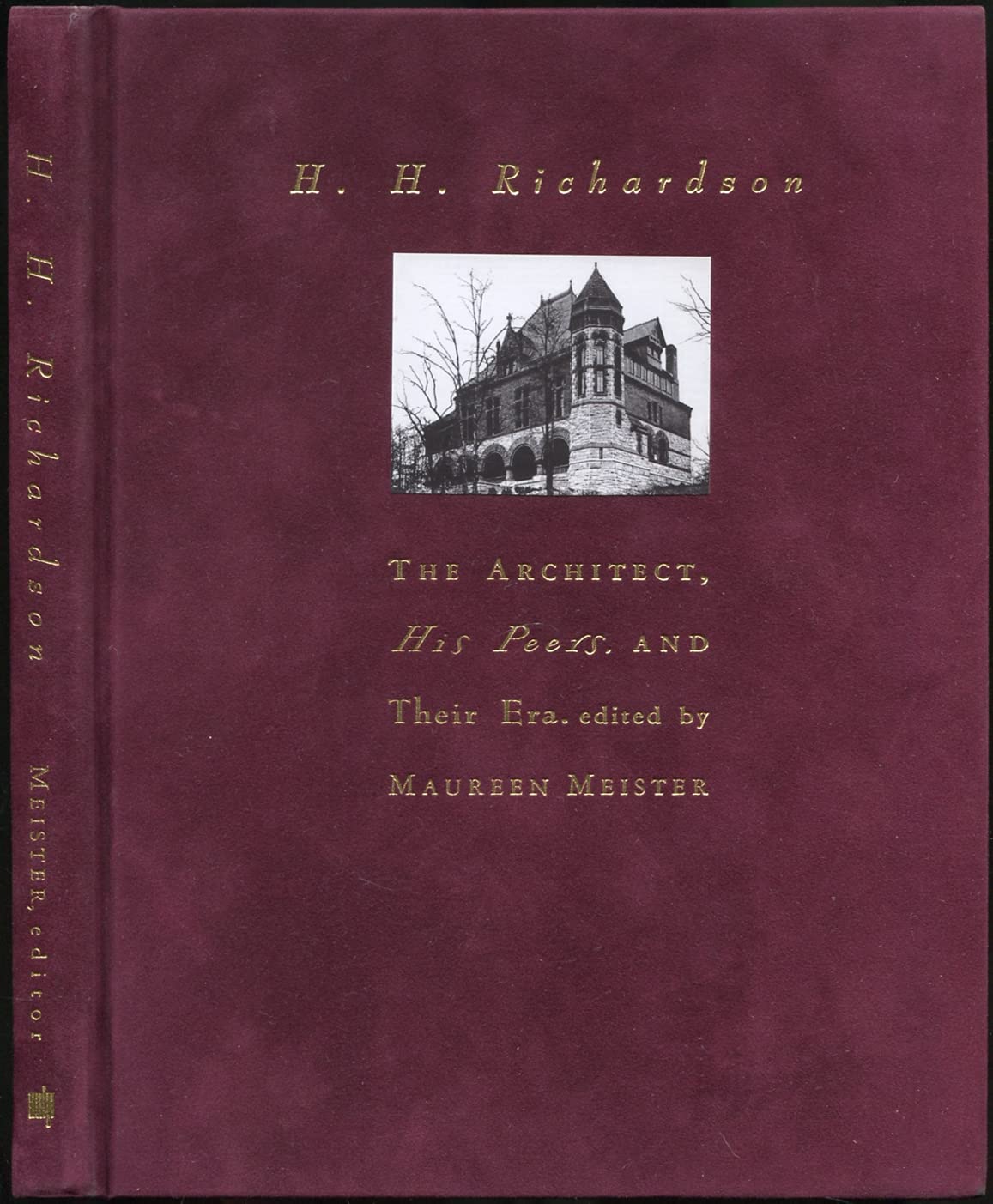 H. H. Richardson: The Architect, His Peers, and Their Era,Used