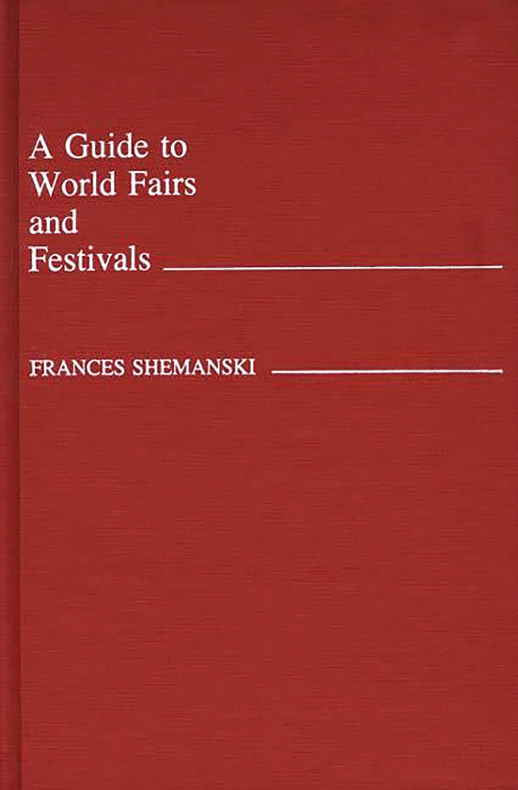A Guide to World Fairs and Festivals,Used