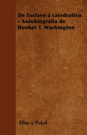 de Esclavo a Catedratico  Autobiografia de Booker T. Washington (Spanish Edition),New