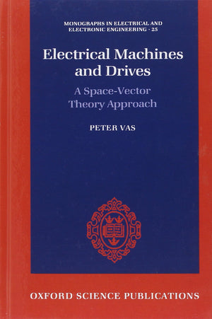Electrical Machines and Drives: A SpaceVector Theory Approach (Monographs in Electrical and Electronic Engineering),Used