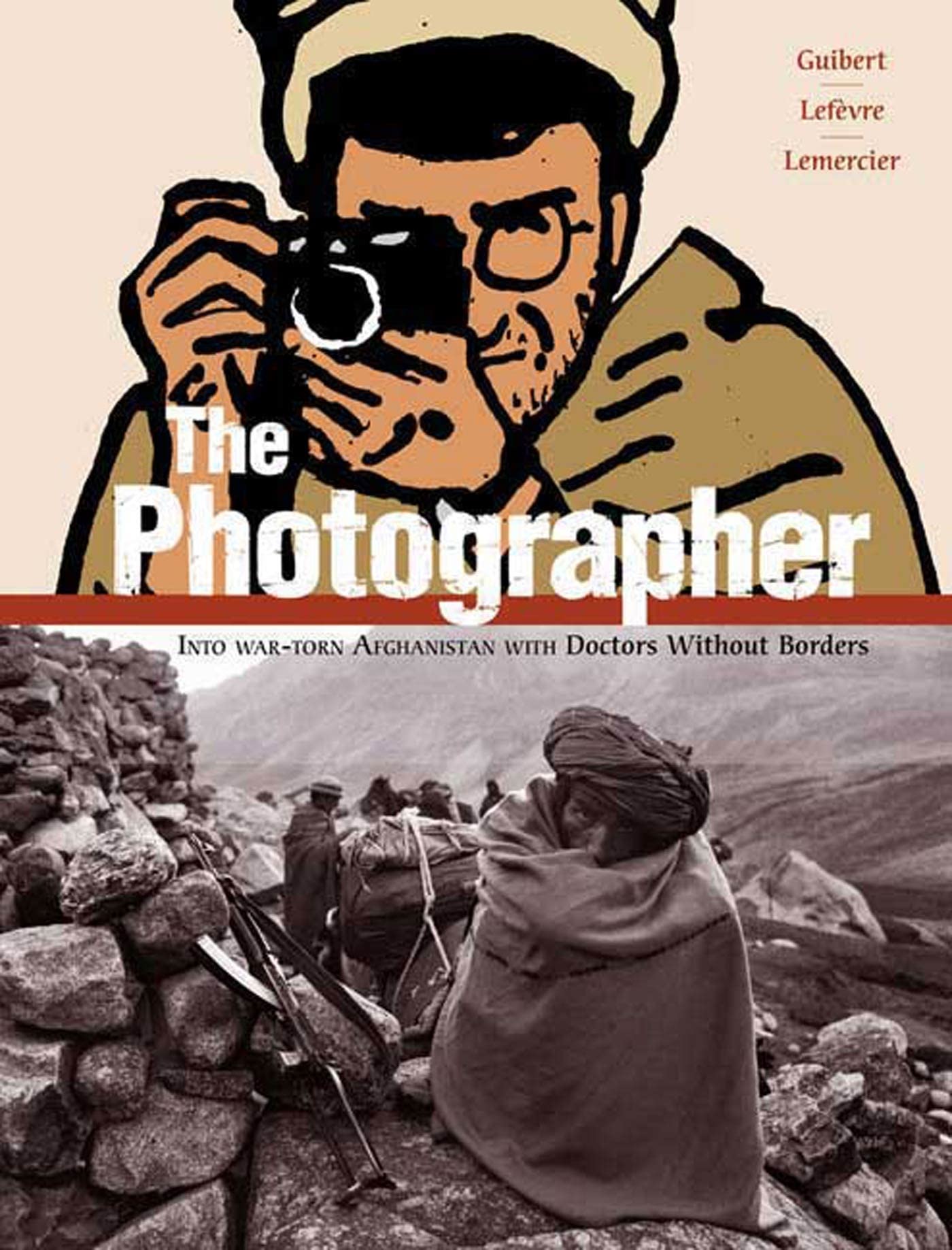 The Photographer: Into Wartorn Afghanistan with Doctors Without Borders,Used