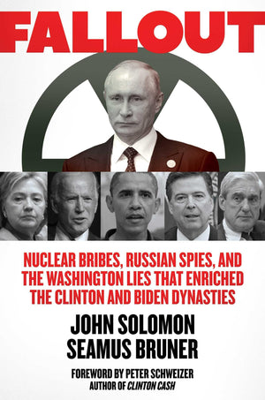 Fallout: Nuclear Bribes, Russian Spies, and the Washington Lies that Enriched the Clinton and Biden Dynasties,Used