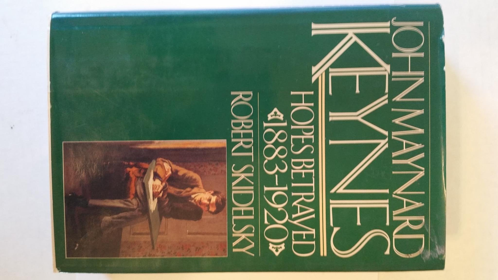 John Maynard Keynes: Hopes Betrayed, 18831920 (Vol. 1),Used