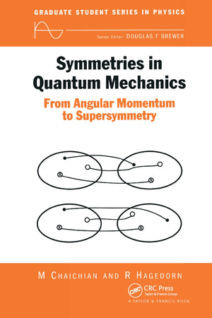 Symmetries in Quantum Mechanics: From Angular Momentum to Supersymmetry (PBK) (Graduate Student Series in Physics),New