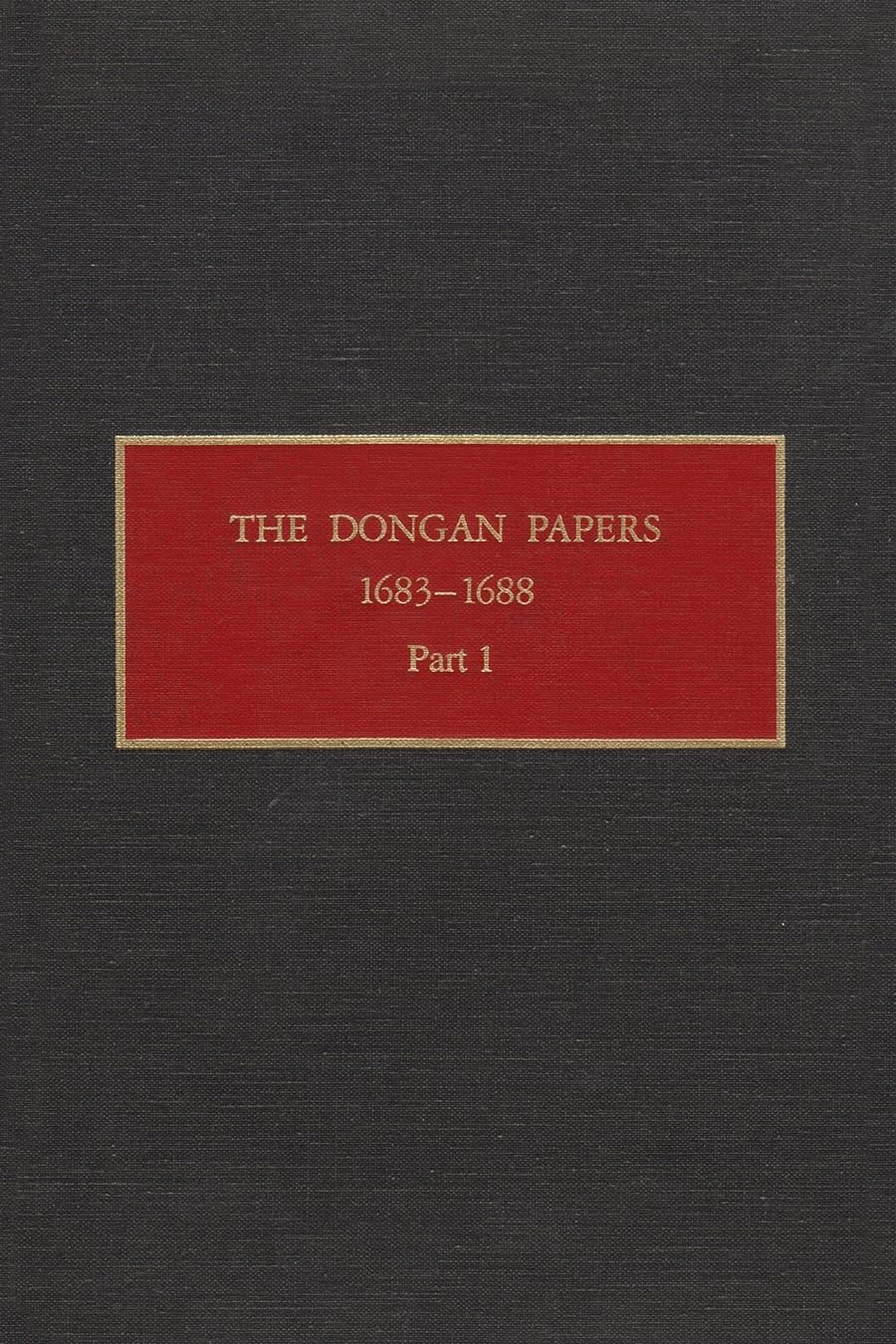 The Dongan Papers, 16831688, Part I: Admiralty Court And Other Records Of The Administration Of New York Governor Thomas Dongan,Used