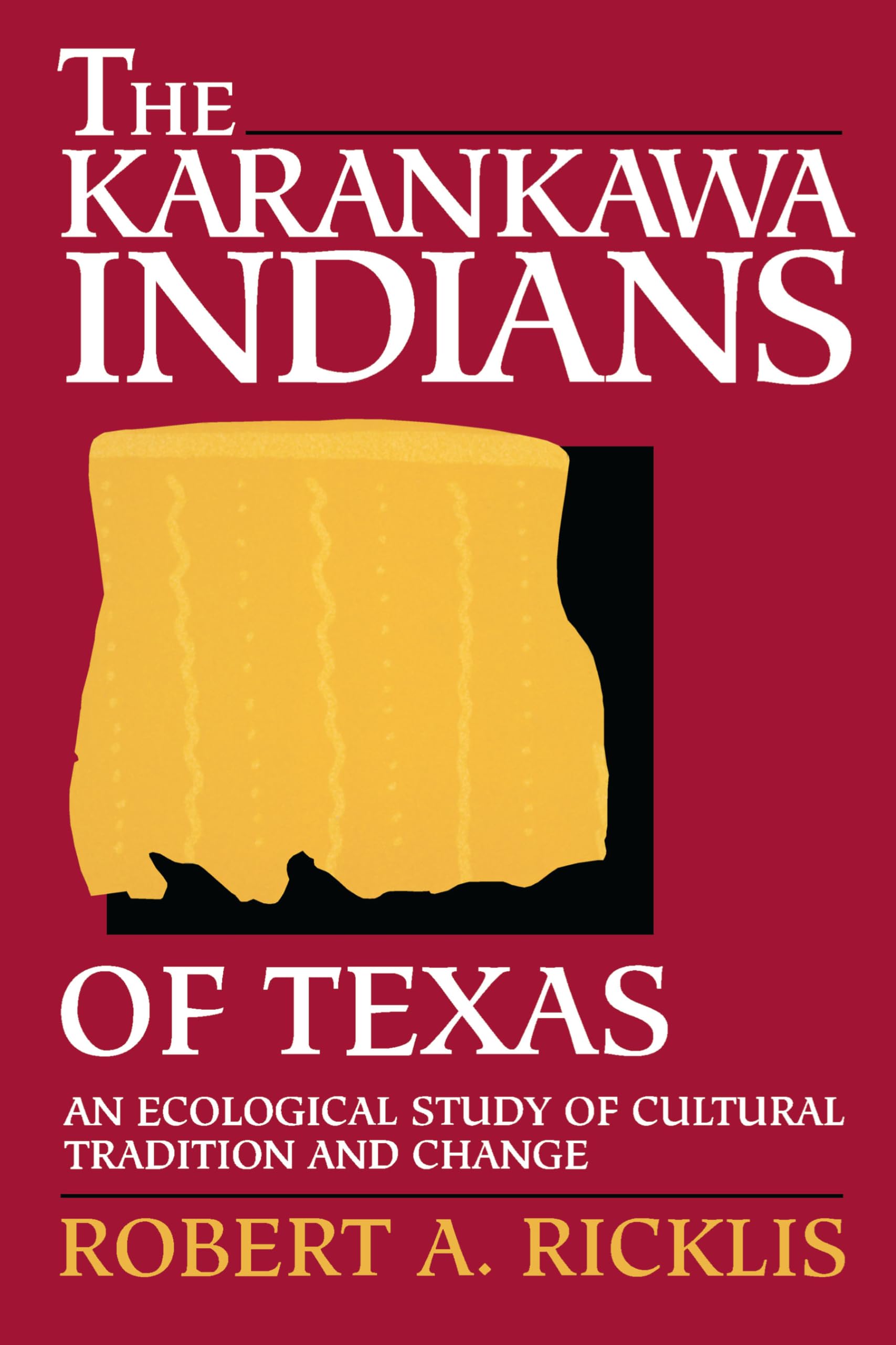 The Karankawa Indians of Texas: An Ecological Study of Cultural Tradition and Change (Texas Archaeology and Ethnohistory Series),New