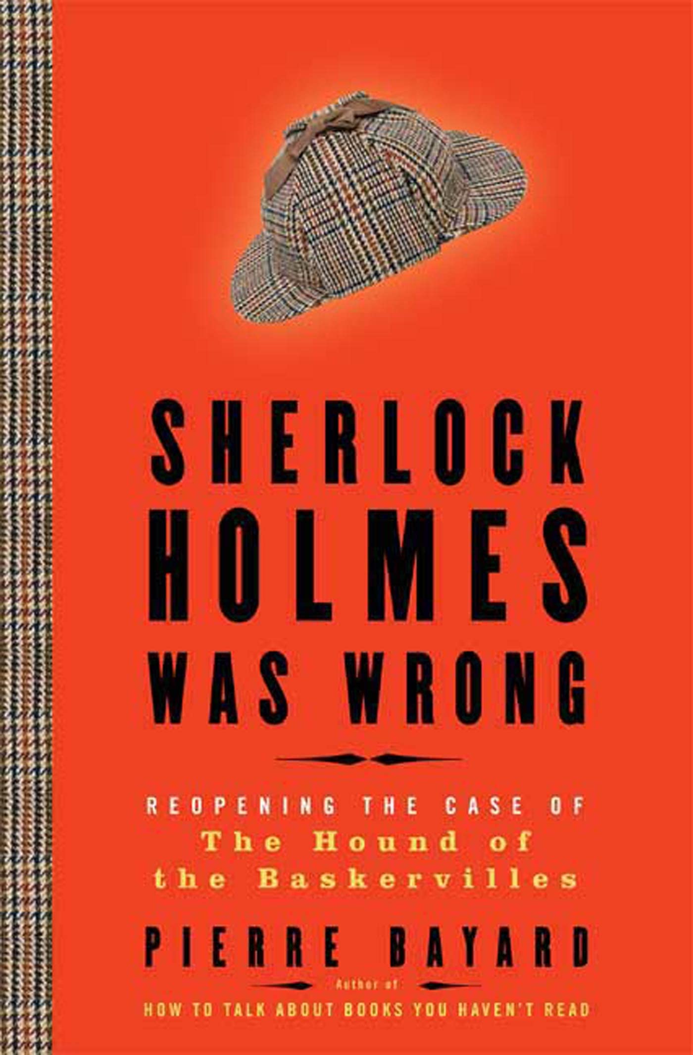Sherlock Holmes Was Wrong: Reopening The Case Of The Hound Of The Baskervilles