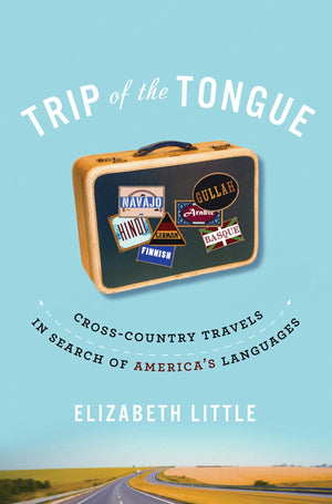Trip of the Tongue: CrossCountry Travels in Search of America's Languages,Used