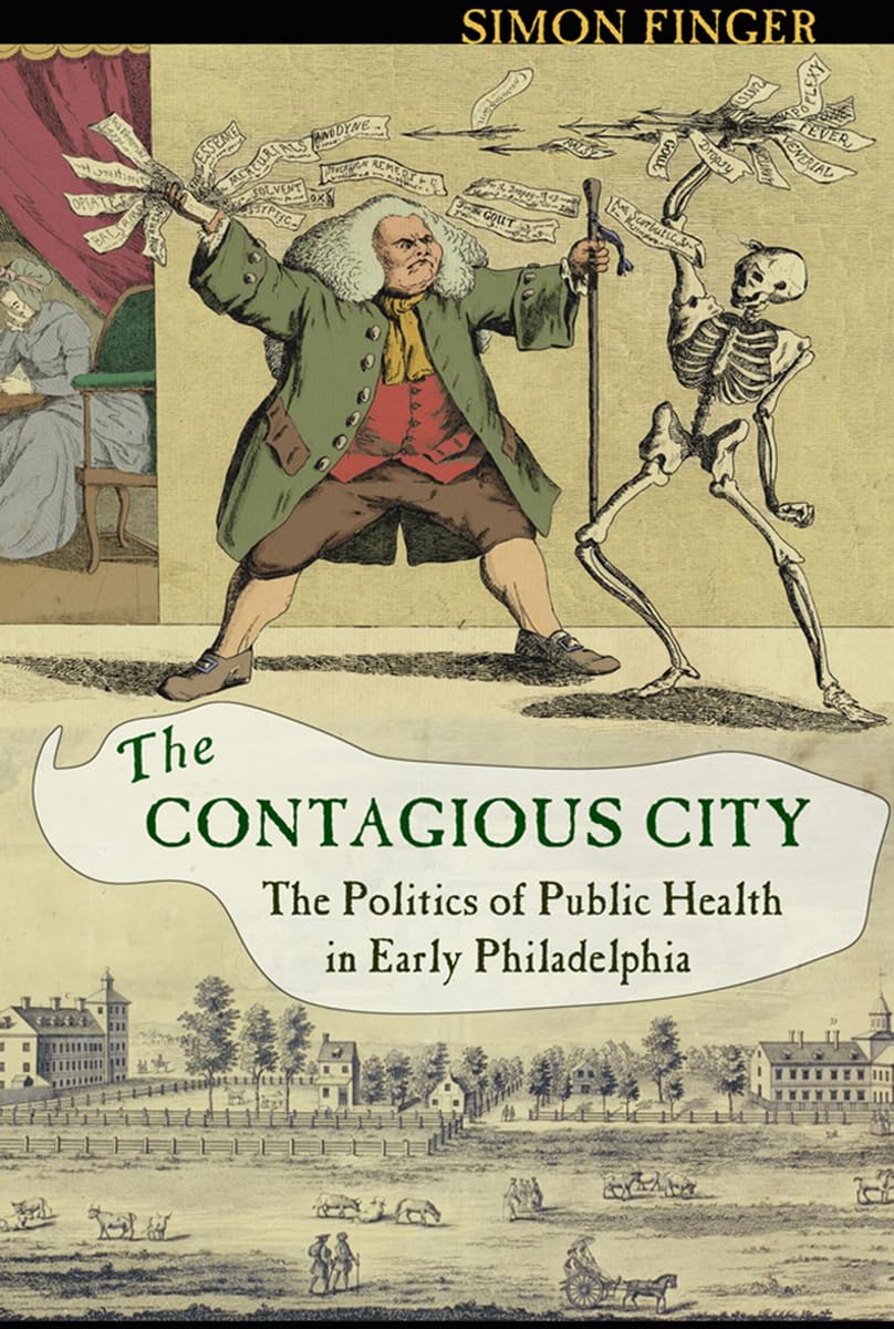 The Contagious City: The Politics of Public Health in Early Philadelphia,Used