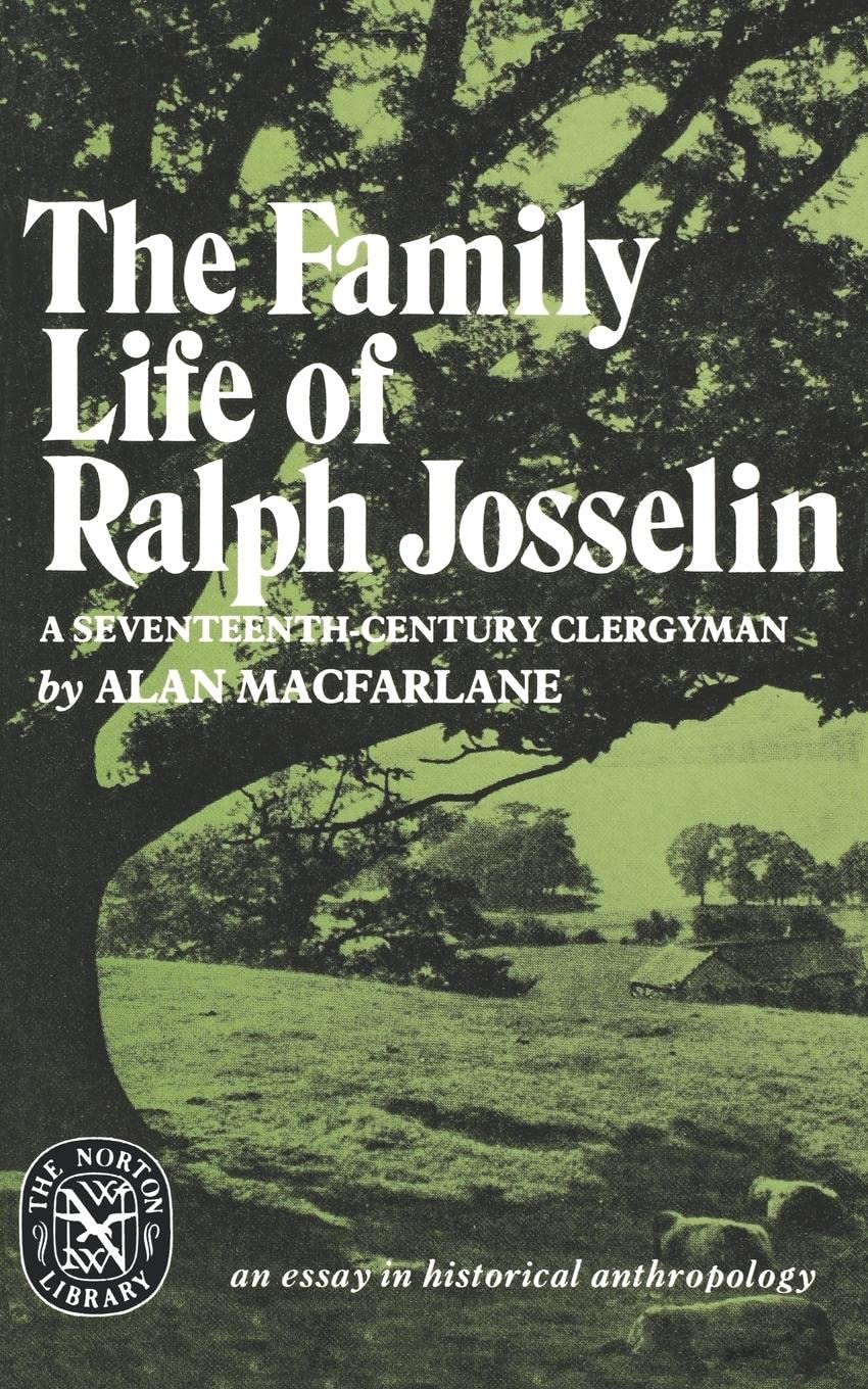 The Family Life of Ralph Josselin, a SeventeenthCentury Clergyman: An Essay in Historical Anthropology (Norton Library (Paperba,Used