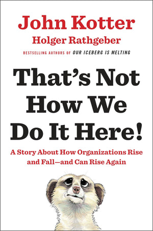 That's Not How We Do It Here!: A Story about How Organizations Rise and Falland Can Rise Again,Used