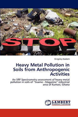 Heavy Metal Pollution in Soils from Anthropogenic Activities: An XRF Spectrometry assessment of heavy metal pollution in soils o,Used